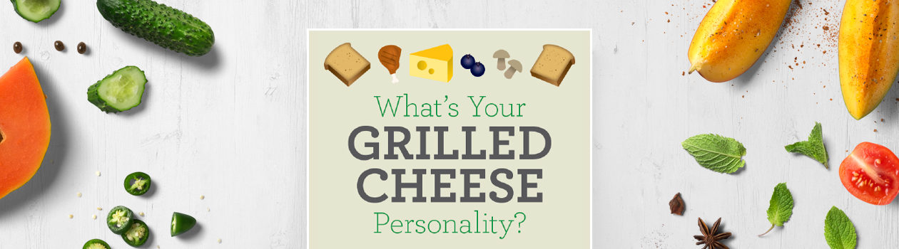 What’s Your Grilled Cheese Personality