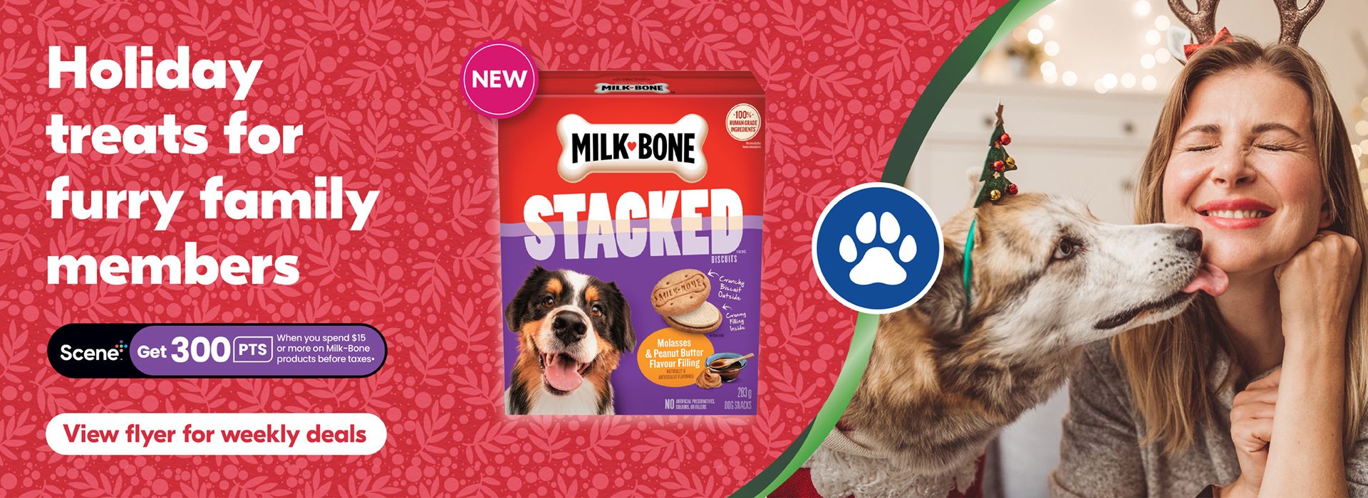 Text Reading 'Holiday treats for furry family members. With Scene+, get 300 points, when you spend $15 or more on Milk-bone products before taxes. To 'View flyer for weekly deals', click on the button given below.'