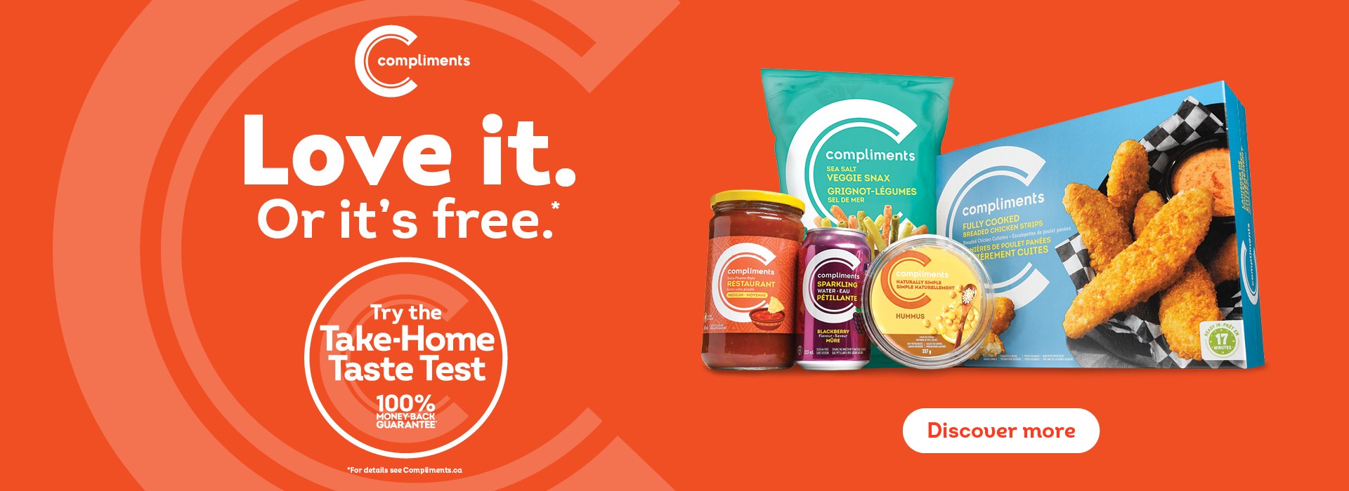 Text Reading “Compliments. Love it. Or it’s free. Try the Take-Home Taste Test with a 100% Money back guarantee. For details see Compliments.ca. Check out products from the ‘Discover more’ button”