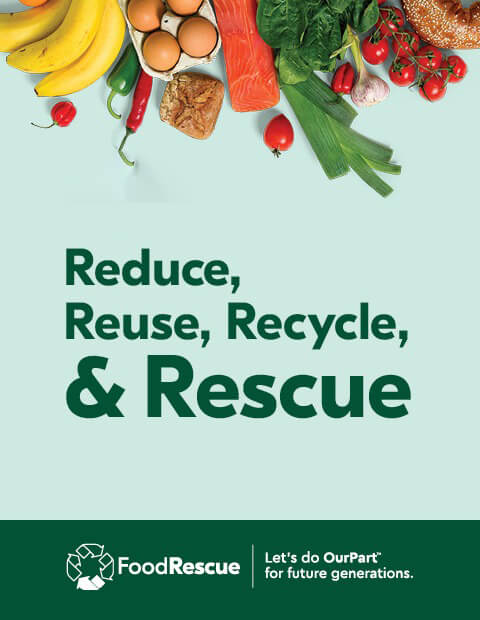 Reduce, reuse, recycle and rescue. We have added a 4th 'R' to inspire Canadians to become food rescuers at home. Let's do Our Part for future generations.