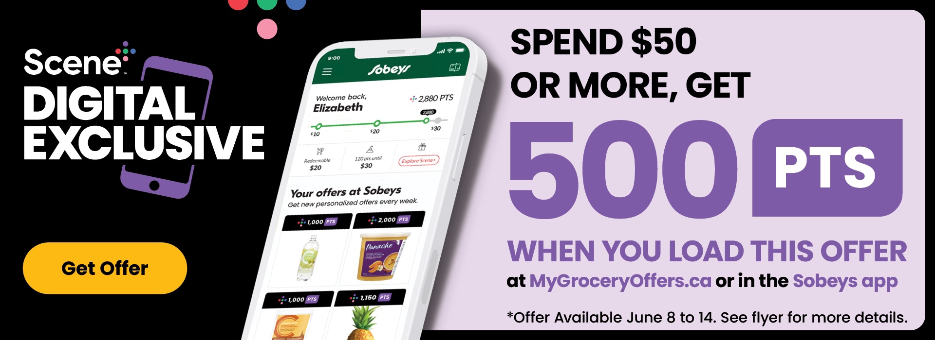 Scene+ Digital Exclusive Offer. Spend $50 or more, get 500 PTS when you load this offer at MyGroceryoffers,ca or in the Sobeys App
