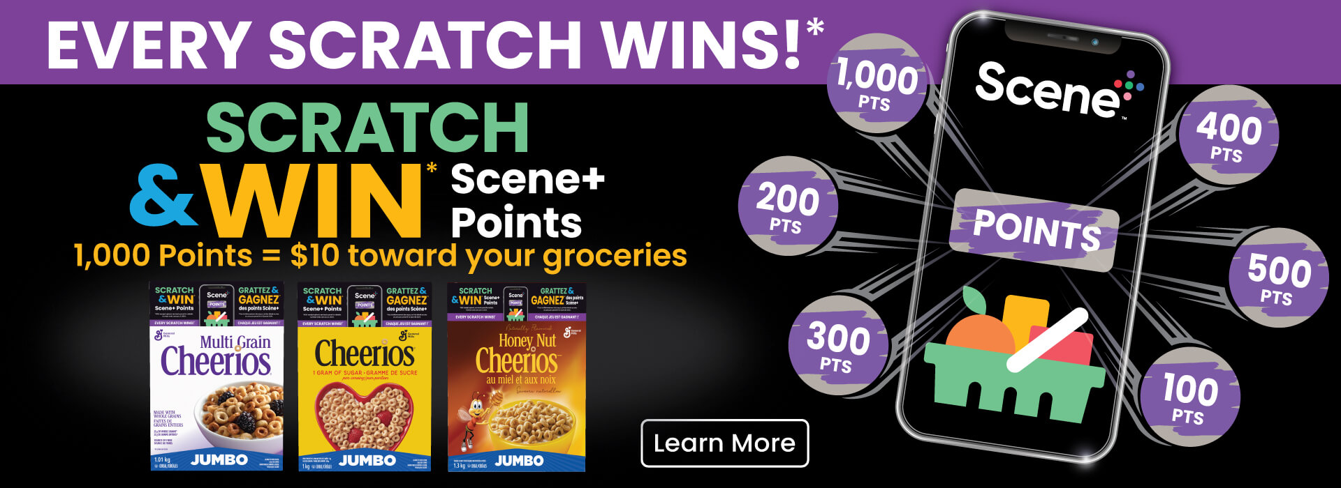 General Mills Scratch & Win Scene+ Points Contest. See specially marked Jumbo boxes of Cheerios or in-store for more details.