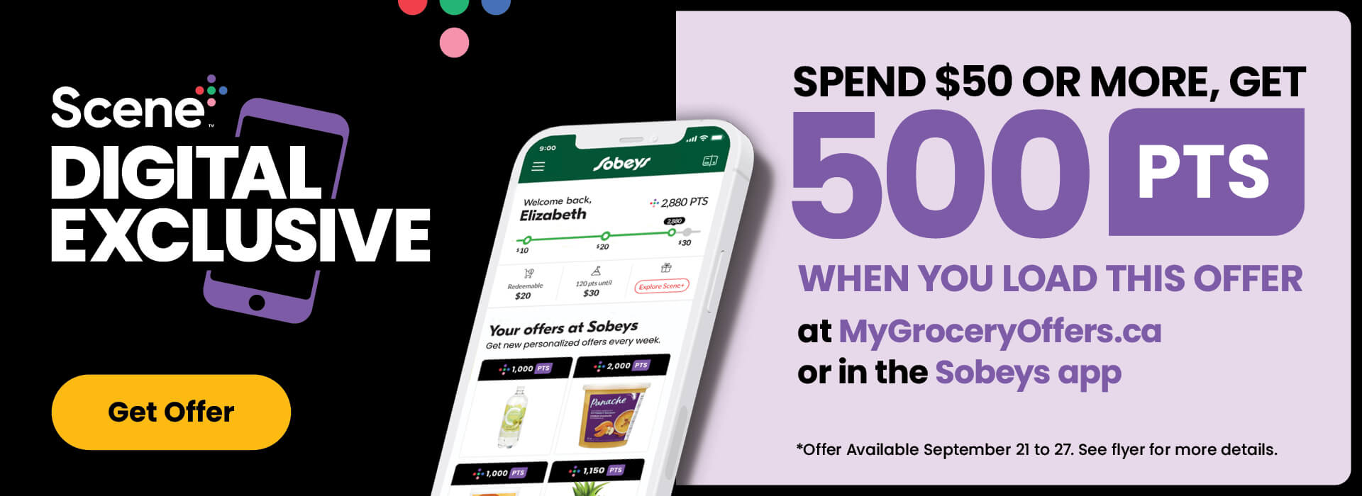 Scene+ Digital Exclusive! Load It to Get It! Spend $50 or more, get 500 PTS when you load this offer at MyGroceryOffers.ca or in the Sobeys App.