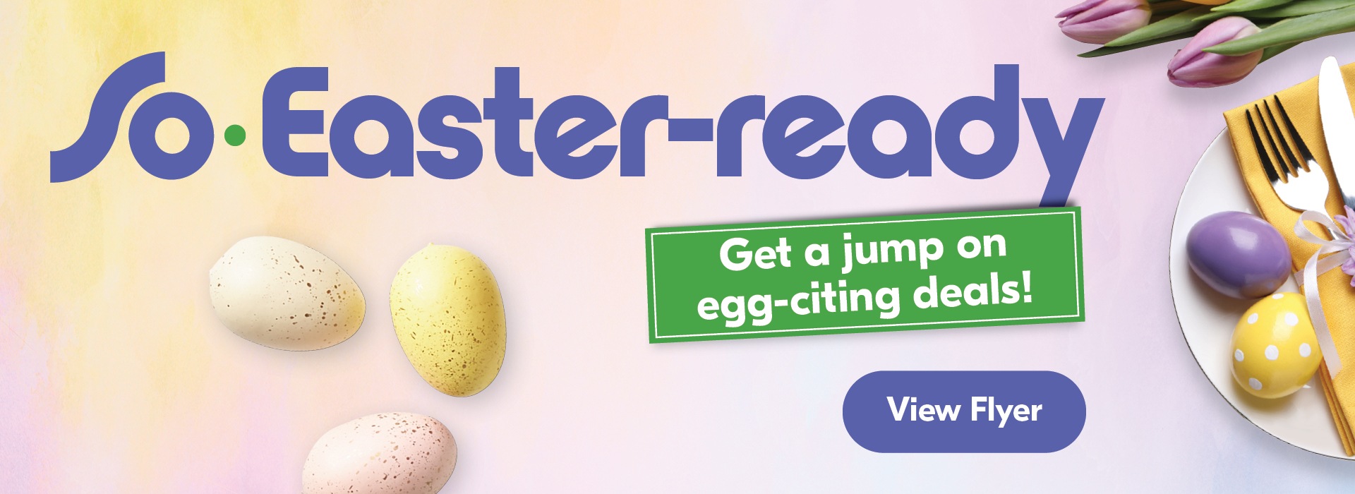 So Easter-Ready - Stock up on egg-citing offers!