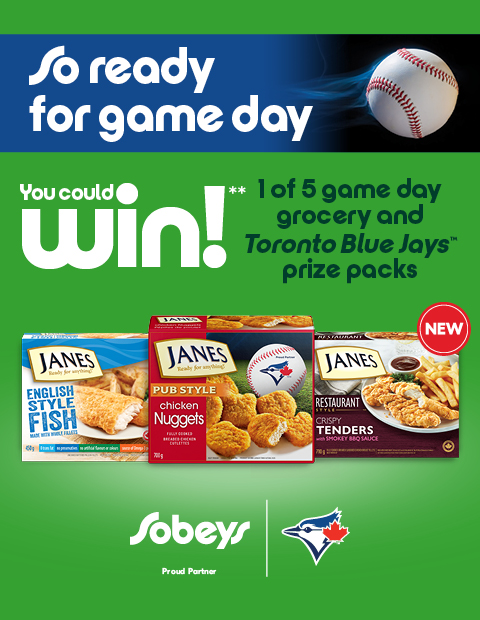 Toronto_Blue_Jays At the top it says So ready for game day and then underneath it says you could win! 1 of 5 game day grocery and Toronto Blue Jays prize packs with a Sobeys and Toronto Blue Jays logo and boxes of Janes products.